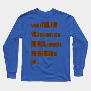 What I feel for you... Long Sleeve T-Shirt